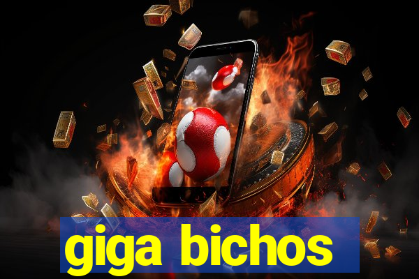 giga bichos
